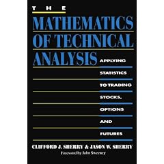 The Mathematics of Technical Analysis: Applying Statistics to Trading Stocks, Options and Futures