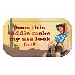Does this saddle make my ass look fat? Magnetic Tin Sign