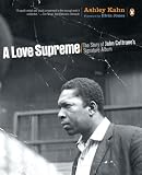 A Love Supreme: The Story of John Coltranes Signature Album