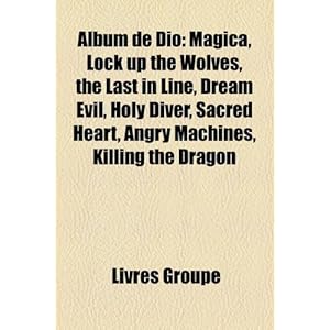 Album de Dio: Magica, Lock Up the Wolves, the Last in Line, Dream Evil, Holy Diver, Sacred Heart, Angry Machines, Killing the Dragon