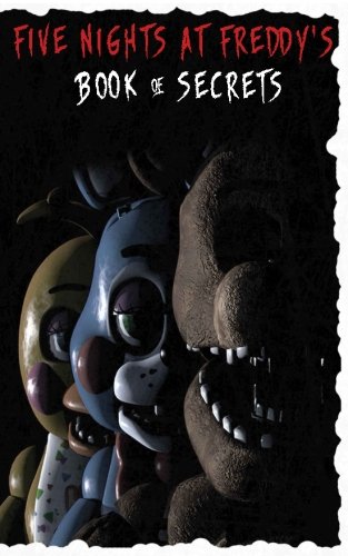 Five Nights at Freddy's Book of Secrets: fnaf guide (FNAF Strategy Guide) (Volume 1)