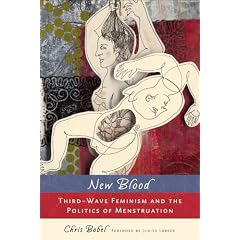 New Blood: Third-Wave Feminism and the Politics of Menstruation