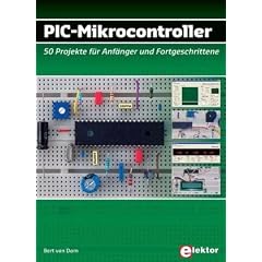 PIC-Mikrocontroller: 50 Projekte f�r Anf�nger und Fortgeschrittene