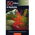 50 Hikes in Kentucky: From the Appalachian Mountains to the Land Between the Lakes (50 Hikes Guides)