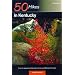 50 Hikes in Kentucky: From the Appalachian Mountains to the Land Between the Lakes (50 Hikes Guides)