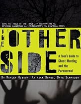 The Other Side: A Teen's Guide to Ghost Hunting and the Paranormal
