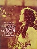 Fifty great American silent films 1912-1920 : a pictorial survey