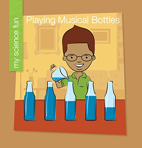 Playing Musical Bottles (My Early Library: My Science Fun)