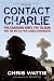 Contact Charlie: The Canadian Army, The Taliban and the Battle that Saved Afghanistan