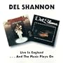 Live in England/and the Music Plays On