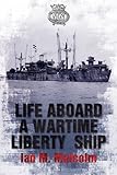 Life aboard a wartime liberty ship