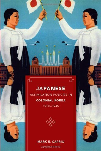 Japanese Assimilation Policies in Colonial Korea, 1910-1945 (Korean Studies of the Henry M. Jackson School of International Studies) by Mark Caprio (25-Nov-2009) Paperback