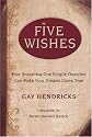 Five Wishes: How Answering One Simple Question Can Make Your Dreams Come True