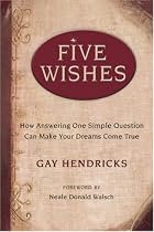 Five Wishes: How Answering One Simple Question Can Make Your Dreams Come True