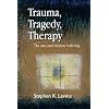 Trauma, Tragedy, Therapy: The Arts and Human Suffering