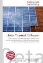 Solar Thermal Collector: Solar Collector, Sunlight, Solar Water Heating, Solar Energy, Electrical Generator, Solar Thermal Energy, Solar Cooker, Solar Heating, Seasonal Thermal Store