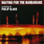 GLASS. Waiting for the Barbarians. Er...