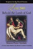 Behold the Lamb of God: Scriptures of the Church Seasons, Lent 2008 (Scriptures for the Church Seasons)