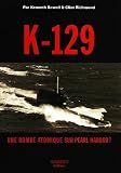 K-129 : Une bombe atomique sur Pearl Harbor ?