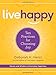 Live Happy: Ten Practices for Choosing Joy