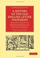 A History of the Old English Letter Foundries: With Notes, Historical and Bibliographical, on the Rise and Progress of English Typography (Cambridge ... Collection - Printing and Publishing History)