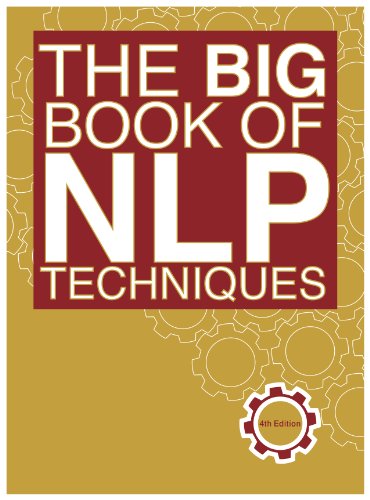 The Big Book of NLP Techniques: 200+ Patterns & Strategies of Neuro Linguistic Programming