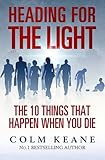 Heading for the light : the 10 things that happen when you die