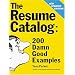 The Resume Catalog: 200 Damn Good Examples