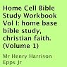 Home Cell Bible Study Workbook, Volume I: Home Base Bible Study, Christian Fath
