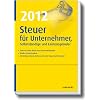 Steuer 2012 f�r Unternehmer, Selbstst�ndige und Existenzgr�nder: Zeile f�r Zeile durch die Steuererkl�rung. Gro�es Steuerlexikon. Mit Schluss-Check: Nehmen Sie alle Steuervorteie wahr!