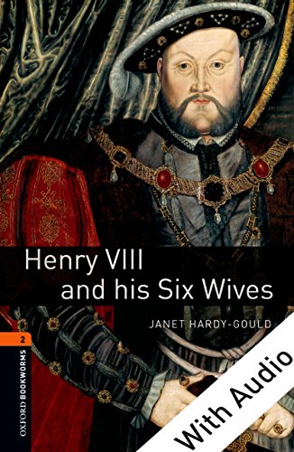 Henry VIII and his Six Wives - With Audio, Oxford Bookworms Library: 700 Headwords
