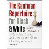 the kaufman repertoire for black and white a complete sound and user friendly chess opening repertoire