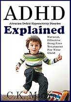 ADHD Explained: Natural, Effective, Drug-Free Treatment For Your Child (ADHD Children, ADHD Adult, ADHD Parenting, Hyperactivity) ADHD Explained: Natural, Effective, Drug-Free Treatment For Your Child (ADHD Children, ADHD Adult, ADHD Parenting, Hyperactivity)
