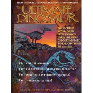 The Ultimate Dinosaur: Past, Present, and Future Byron Preiss, Robert Silverberg