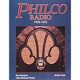 Philco Radio: 1928-1942 : A Pictorial History of the World's Most Popular Radios