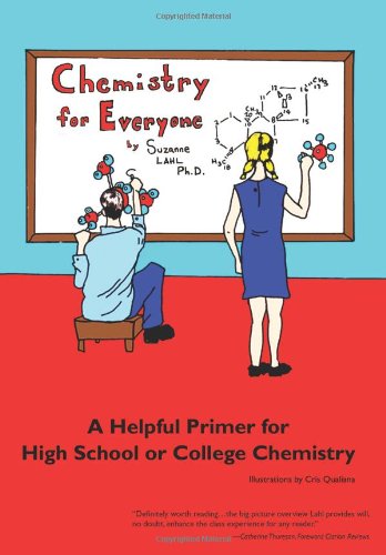 chemistry for everyone a helpful primer for high school or college chemistry