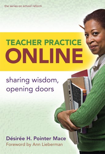 Teacher Practice Online: Sharing Wisdom, Opening Doors (the series on school reform)