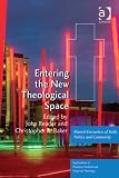 Entering the new theological space : blurred encounters of faith, politics and community