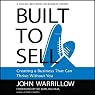 Built to Sell: Creating a Business That Can Thrive Without You