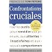 Confrontations cruciales : Des outils pour rem�dier aux promesses non tenues, aux attentes insatisfaites et aux mauvais comportements