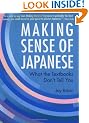 Making Sense Of Japanese: What the Textbooks Don't Tell You