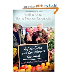 Auf der Suche nach dem verlorenen Geschmack: Vom Gl�ck kulinarischer Entdeckungen