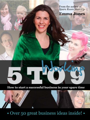 Working 5 to 9: How to start a successful business in your spare time (Entrepreneurship)