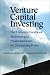 Venture Capital Investing: The Complete Handbook for Investing in Private Businesses for Outstanding Profits