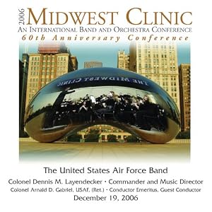 2006 Midwest Clinic: The United States Air Force Band by The United States Air Force Band, Antonin Dvorak, Julie Giroux, Claude Debussy, and John Bliss (Audio CD - 2007)
