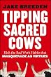 Tipping Sacred Cows: Kick the Bad Work Habits that Masquerade as Virtues