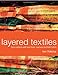 Layered Textiles: New Surfaces with Heat Tools, Machine and Hand Stitch