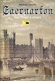 Caernarfon : the town's story