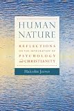 Human Nature: Reflections on the Integration of Psychology and Christianity
