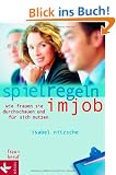 Spielregeln im Job. Wie Frauen sie durchschauen und sie f�r sich nutzen